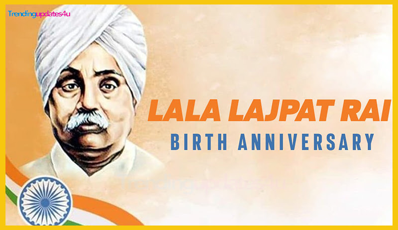 Birth Anniversary of Lala Lajpat Rai