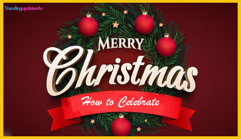 How to Celebrate Christmas