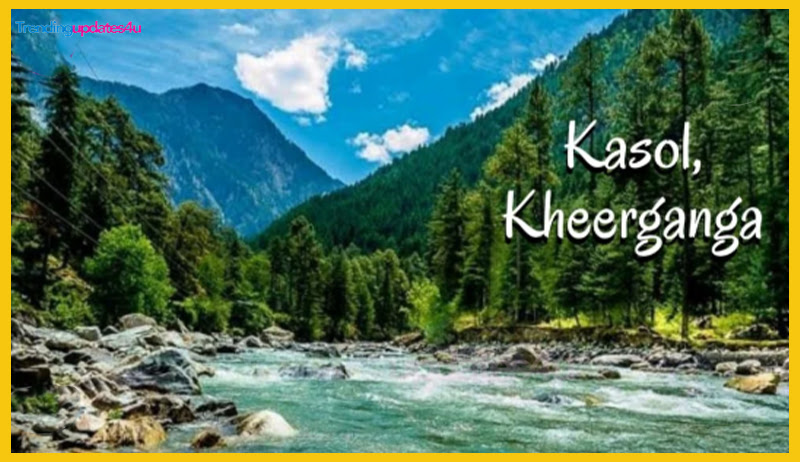 Kasol & Kheerganga, Himachal Pradesh
