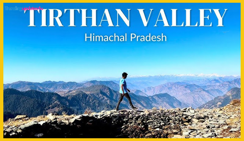 Tirthan Valley, Himachal Pradesh