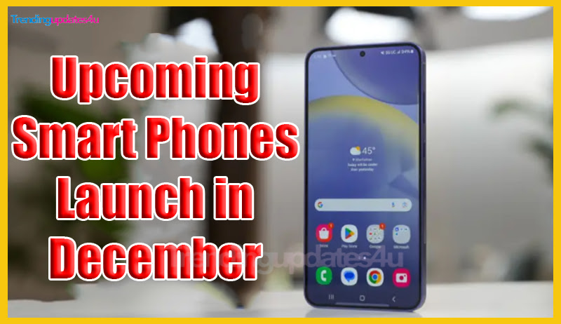 Upcoming Smart Phones Launch in December