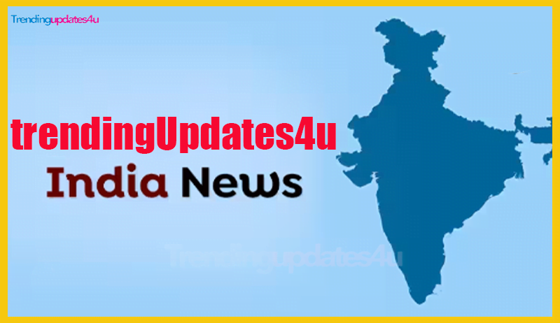 trendingupdates4u India News